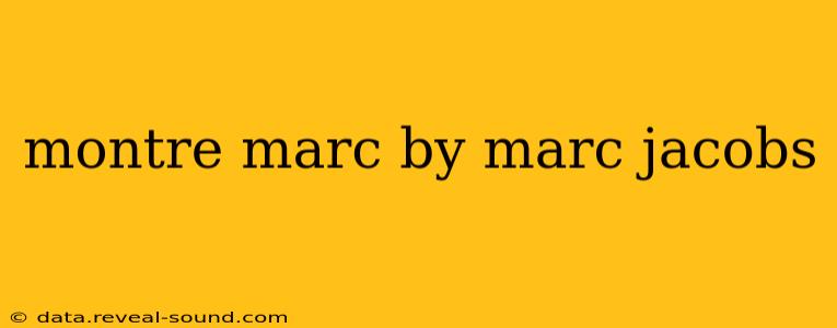 montre marc by marc jacobs