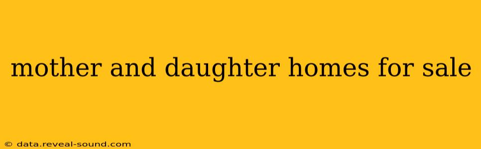mother and daughter homes for sale