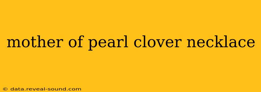 mother of pearl clover necklace