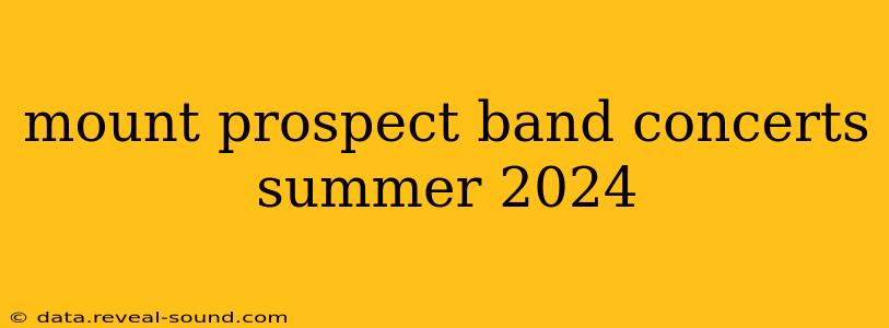 mount prospect band concerts summer 2024