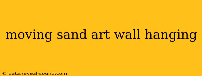 moving sand art wall hanging