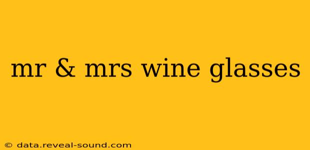 mr & mrs wine glasses