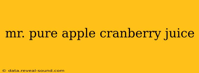 mr. pure apple cranberry juice