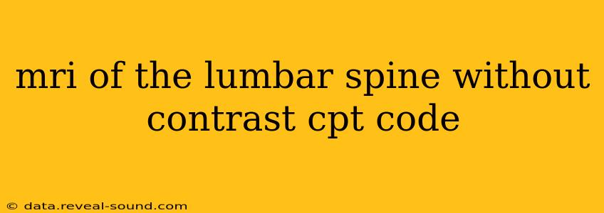 mri of the lumbar spine without contrast cpt code