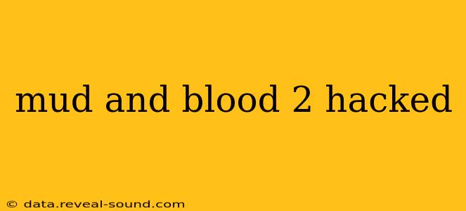 mud and blood 2 hacked