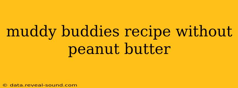 muddy buddies recipe without peanut butter