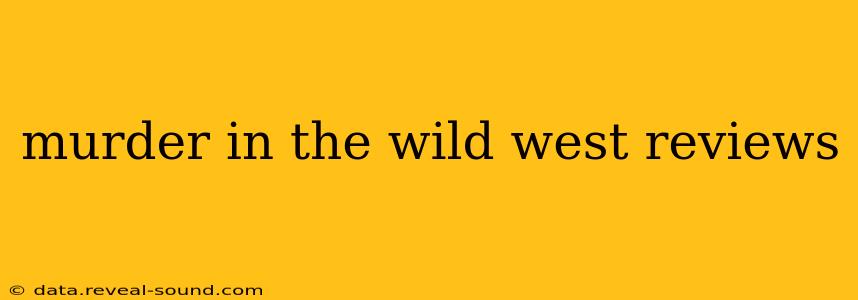 murder in the wild west reviews