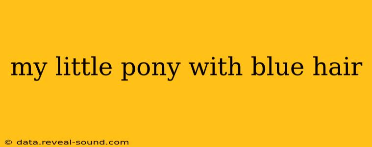 my little pony with blue hair