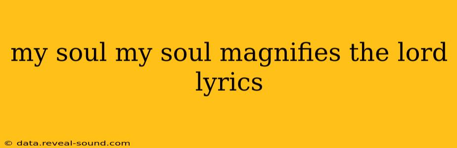 my soul my soul magnifies the lord lyrics