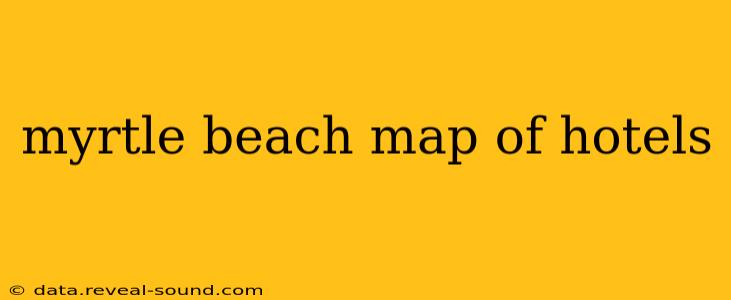 myrtle beach map of hotels