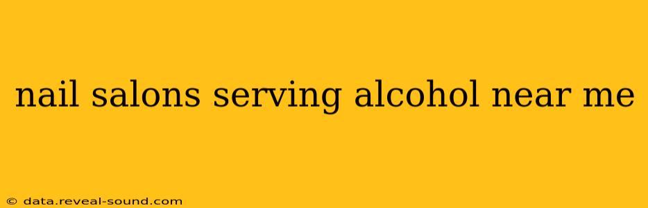 nail salons serving alcohol near me