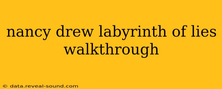 nancy drew labyrinth of lies walkthrough