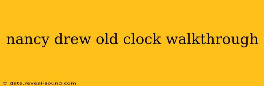 nancy drew old clock walkthrough