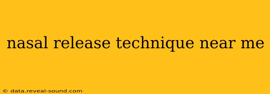 nasal release technique near me