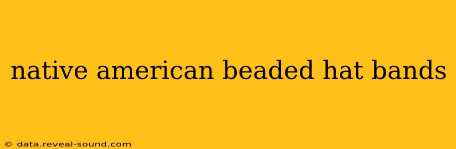 native american beaded hat bands