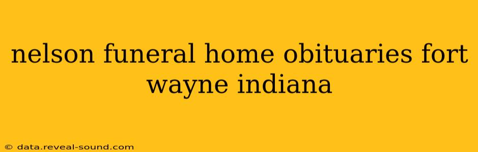 nelson funeral home obituaries fort wayne indiana