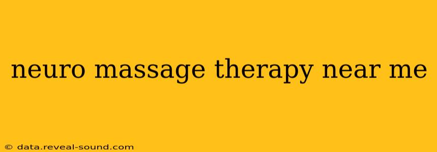 neuro massage therapy near me