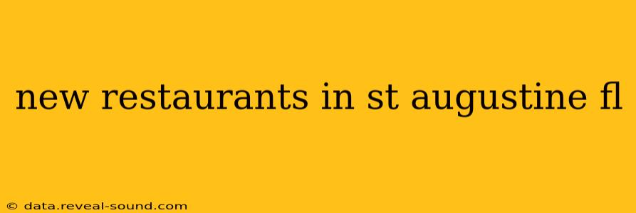 new restaurants in st augustine fl