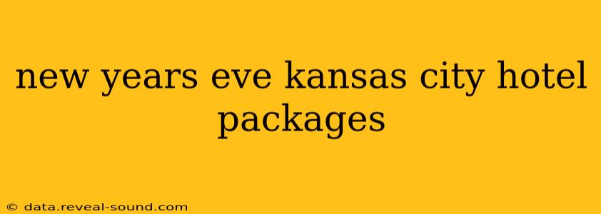 new years eve kansas city hotel packages