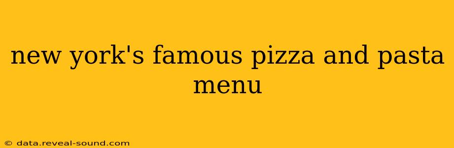 new york's famous pizza and pasta menu