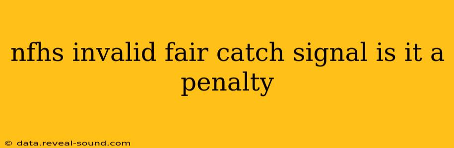 nfhs invalid fair catch signal is it a penalty