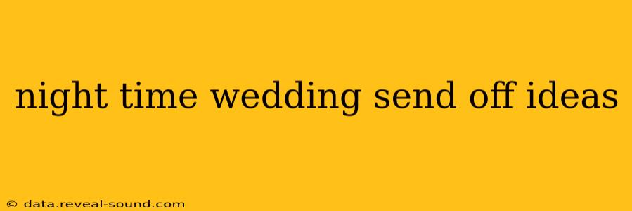 night time wedding send off ideas