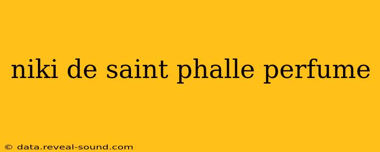 niki de saint phalle perfume