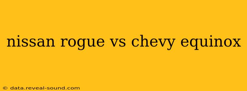 nissan rogue vs chevy equinox