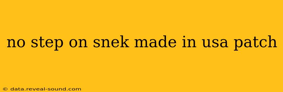 no step on snek made in usa patch