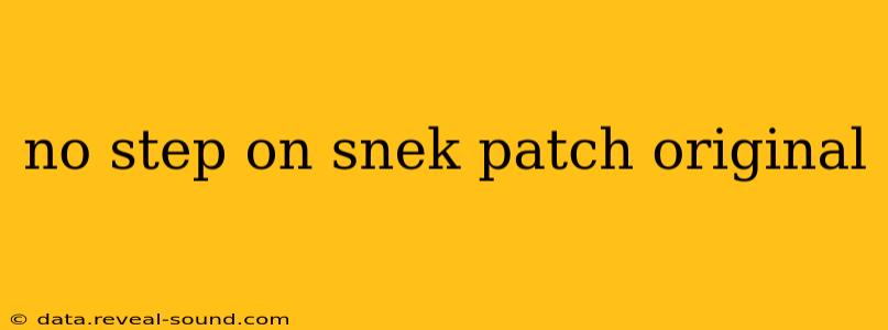 no step on snek patch original