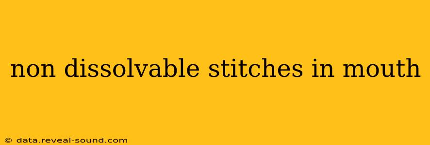 non dissolvable stitches in mouth