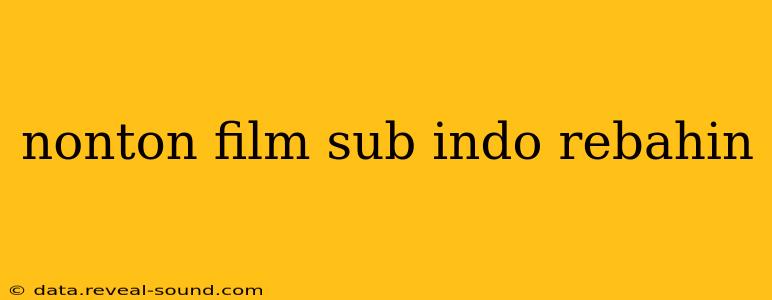 nonton film sub indo rebahin