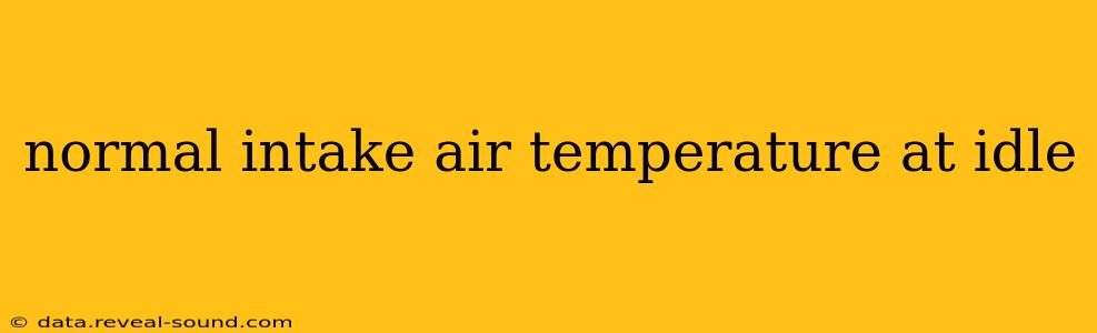 normal intake air temperature at idle
