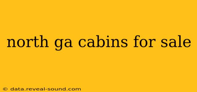 north ga cabins for sale