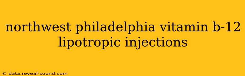 northwest philadelphia vitamin b-12 lipotropic injections