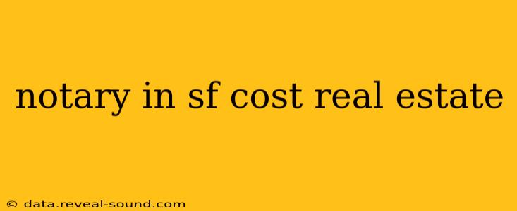notary in sf cost real estate