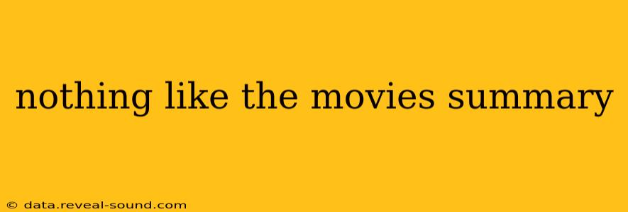 nothing like the movies summary