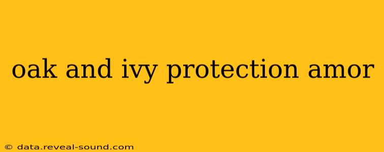 oak and ivy protection amor