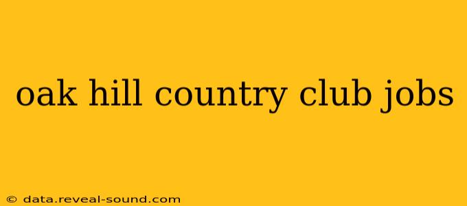 oak hill country club jobs