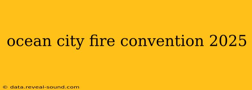 ocean city fire convention 2025