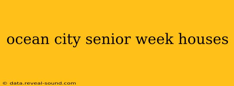 ocean city senior week houses