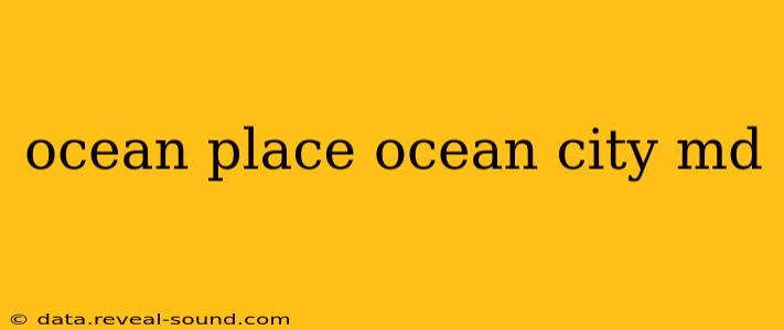 ocean place ocean city md