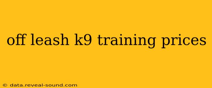 off leash k9 training prices
