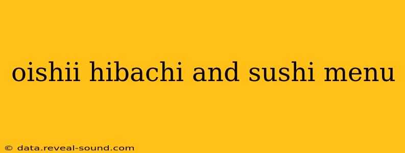 oishii hibachi and sushi menu