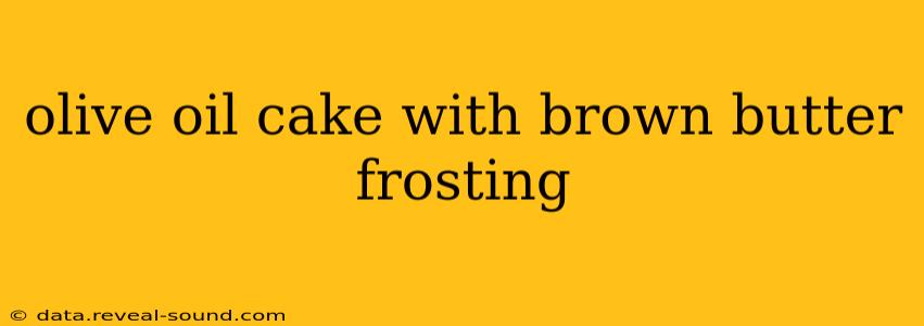 olive oil cake with brown butter frosting
