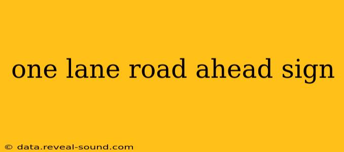 one lane road ahead sign