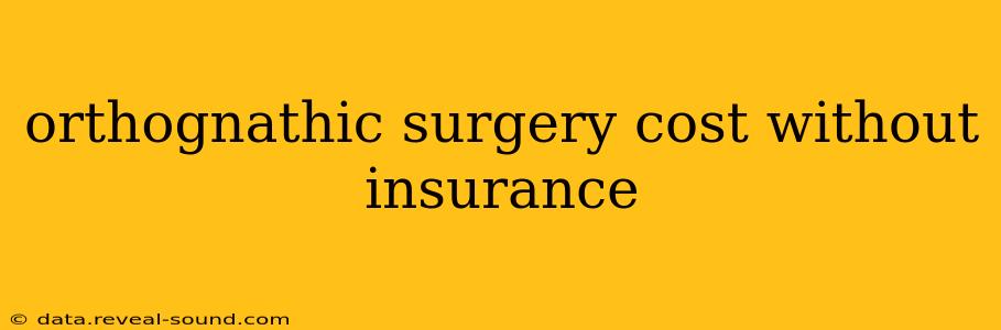 orthognathic surgery cost without insurance
