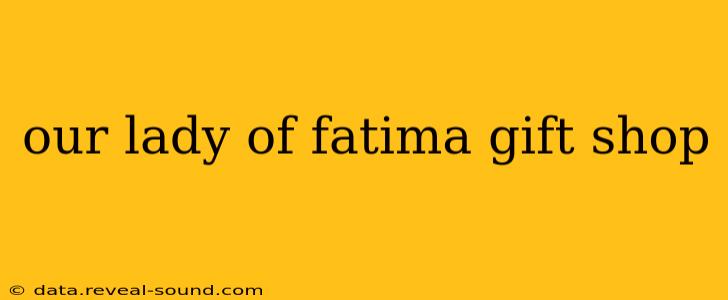our lady of fatima gift shop