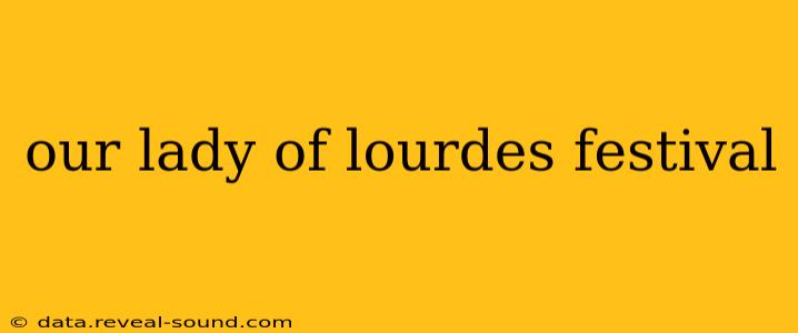 our lady of lourdes festival