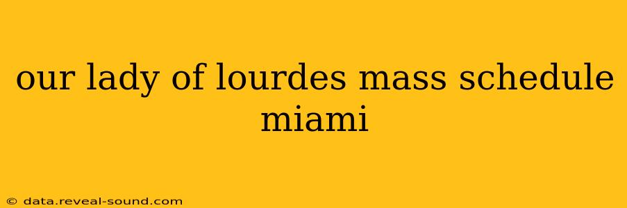 our lady of lourdes mass schedule miami